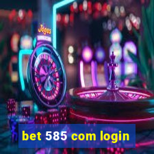 bet 585 com login